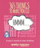 365 Things to Make You Go Hmmm...: A Year's Worth of Class Thinking