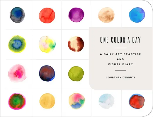 One Color a Day Sketchbook: O practică artistică zilnică și un jurnal vizual - One Color a Day Sketchbook: A Daily Art Practice and Visual Diary
