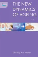 Noua dinamică a îmbătrânirii, volumul 1 - The New Dynamics of Ageing, Volume 1