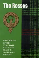 Rosses - Originile clanului Ross și locul lor în istorie - Rosses - The Origins of the Clan Ross and Their Place in History