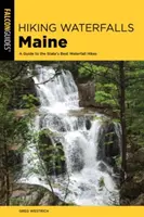 Hiking Waterfalls Maine: Un ghid pentru cele mai bune drumeții în cascade din stat - Hiking Waterfalls Maine: A Guide to the State's Best Waterfall Hikes