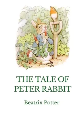 The Tale of Peter Rabbit: O carte britanică pentru copii scrisă și ilustrată de Beatrix Potter - The Tale of Peter Rabbit: A British children's book written and illustrated by Beatrix Potter