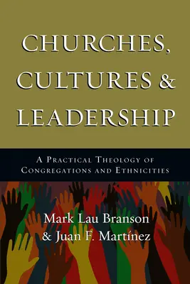 Biserici, culturi și leadership: O teologie practică a congregațiilor și a etniilor - Churches, Cultures and Leadership: A Practical Theology of Congregations and Ethnicities
