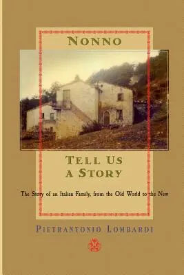 Nonno spune-ne o poveste: Povestea unei familii italiene, de la cele vechi la cele noi - Nonno tell us a story: The Story of an Italian Family, from the Old to the New
