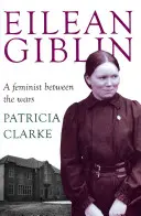 Eilean Giblin: O feministă între războaie - Eilean Giblin: A Feminist Between the Wars