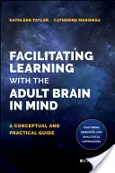 Facilitarea învățării având în vedere creierul adultului: Un ghid conceptual și practic - Facilitating Learning with the Adult Brain in Mind: A Conceptual and Practical Guide