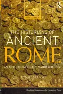 Istoricii Romei Antice: O antologie a principalelor scrieri - The Historians of Ancient Rome: An Anthology of the Major Writings