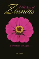O istorie a ziniei: Floare pentru veacuri - A History of Zinnias: Flower for the Ages