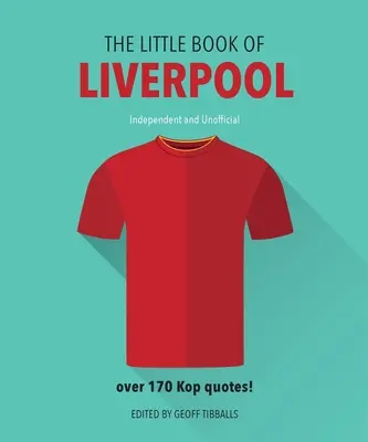 Mica carte a lui Liverpool: More Than 170 Kop Quotes - The Little Book of Liverpool: More Than 170 Kop Quotes