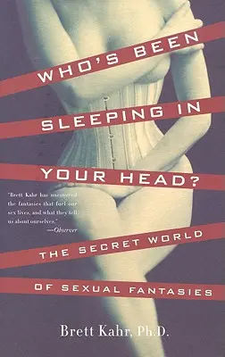Cine a dormit în capul tău: Lumea secretă a fanteziilor sexuale - Who's Been Sleeping in Your Head: The Secret World of Sexual Fantasies