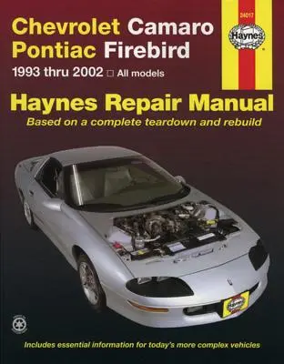 Chevrolet Camaro & Pontiac Firebird 1993 Thru 2002 Haynes Repair Manual: 1993 până în 2002 - Chevrolet Camaro & Pontiac Firebird 1993 Thru 2002 Haynes Repair Manual: 1993 Thru 2002