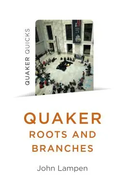 Rădăcini și ramuri quaker - Quaker Roots and Branches