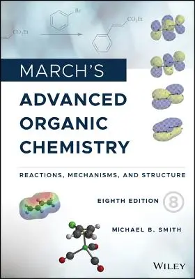 Chimie organică avansată a lui March: Reacții, mecanisme și structură - March's Advanced Organic Chemistry: Reactions, Mechanisms, and Structure