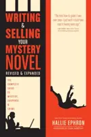 Scrierea și vânzarea romanului tău misterios: Ghidul complet pentru mister, suspans și crimă - Writing and Selling Your Mystery Novel: The Complete Guide to Mystery, Suspense, and Crime