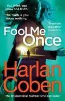 Fool Me Once - de la creatorul bestsellerului #1 al serialului de succes Netflix The Stranger - Fool Me Once - from the #1 bestselling creator of the hit Netflix series The Stranger