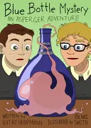 Misterul sticlei albastre: O aventură Asperger - Blue Bottle Mystery: An Asperger Adventure