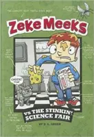 Zeke Meeks vs. Târgul de științe împuțit - Zeke Meeks Vs the Stinkin' Science Fair