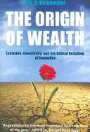 Originea bogăției - Evoluție, complexitate și remodelarea radicală a economiei - Origin Of Wealth - Evolution, Complexity, and the Radical Remaking of Economics