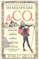 Shakespeare and Co. - Christopher Marlowe, Thomas Dekker, Ben Jonson, Thomas Middleton, John Fletcher și ceilalți actori din povestea sa - Shakespeare and Co. - Christopher Marlowe, Thomas Dekker, Ben Jonson, Thomas Middleton, John Fletcher and the Other Players in His Story