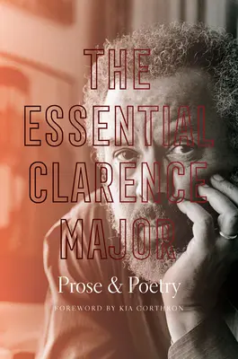 The Essential Clarence Major: Proză și Poezie - The Essential Clarence Major: Prose and Poetry