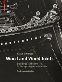 Lemnul și îmbinările din lemn - Tradiții de construcție din Europa, Japonia și China - Wood and Wood Joints - Building Traditions of Europe, Japan and China