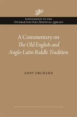 A Commentary on the Old English and Anglo-Latin Riddle Tradition