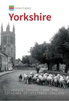 Anglia istorică: Yorkshire: Imagini unice din arhivele Historic England - Historic England: Yorkshire: Unique Images from the Archives of Historic England