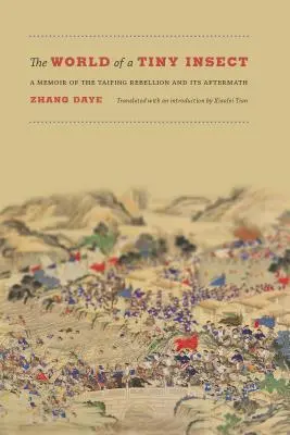 Lumea unei insecte minuscule: Memorii despre rebeliunea Taiping și urmările ei - The World of a Tiny Insect: A Memoir of the Taiping Rebellion and Its Aftermath