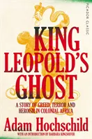 Fantoma regelui Leopold - O poveste despre lăcomie, teroare și eroism în Africa colonială - King Leopold's Ghost - A Story of Greed, Terror and Heroism in Colonial Africa