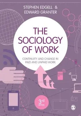 Sociologia muncii: Continuitate și schimbare în munca plătită și neplătită - The Sociology of Work: Continuity and Change in Paid and Unpaid Work