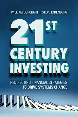 21st Century Investing: Redirecționarea strategiilor financiare pentru a determina schimbarea sistemelor - 21st Century Investing: Redirecting Financial Strategies to Drive Systems Change