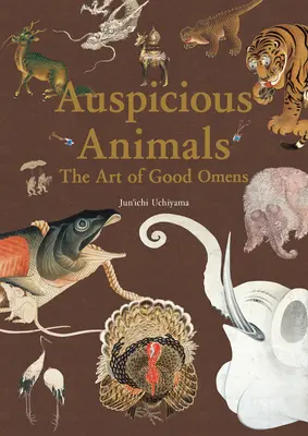 Animale auspicioase: Arta bunului augur - Auspicious Animals: The Art of Good Omens