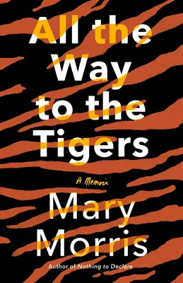 Tot drumul până la tigri: A Memoir - All the Way to the Tigers: A Memoir