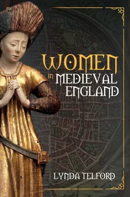 Femeile în Anglia medievală - Women in Medieval England
