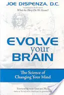 Evoluează-ți creierul: Știința de a-ți schimba mintea - Evolve Your Brain: The Science of Changing Your Mind