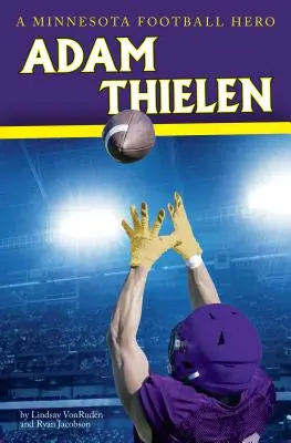 Adam Thielen: de la un oraș mic la o stea a fotbalului - Adam Thielen: From Small Town to Football Star