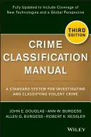 Manual de clasificare a infracțiunilor: Un sistem standard pentru investigarea și clasificarea infracțiunilor cu violență - Crime Classification Manual: A Standard System for Investigating and Classifying Violent Crime