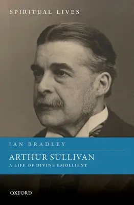 Arthur Sullivan: O viață de emolient divin - Arthur Sullivan: A Life of Divine Emollient