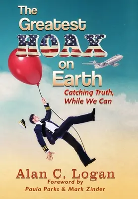 Cea mai mare farsă de pe Pământ: Prinderea adevărului, în timp ce noi putem - The Greatest Hoax on Earth: Catching Truth, While We Can