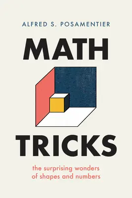 Trucuri matematice: Minunile surprinzătoare ale formelor și numerelor: The Surprising Wonders of Shapes and Numbers - Math Tricks: The Surprising Wonders of Shapes and Numbers