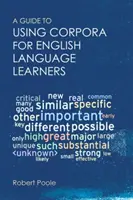 Un ghid de utilizare a corpusurilor pentru elevii care învață limba engleză - A Guide to Using Corpora for English Language Learners