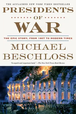 Președinții de război: Povestea epică, din 1807 până în epoca modernă - Presidents of War: The Epic Story, from 1807 to Modern Times