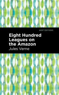 Opt sute de leghe pe Amazon - Eight Hundred Leagues on the Amazon