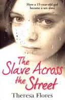 Slave Across the Street - Povestea adevărată și sfâșietoare a modului în care o fată de 15 ani a devenit sclavă sexuală - Slave Across the Street - The harrowing true story of how a 15-year-old girl became a sex slave