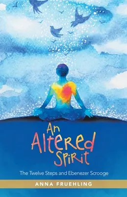 Un spirit alterat: Cei doisprezece pași și Ebenezer Scrooge - An Altered Spirit: The Twelve Steps and Ebenezer Scrooge