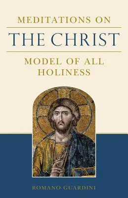 Meditații asupra lui Hristos: Modelul tuturor sfințeniei - Meditations on the Christ: Model of All Holiness