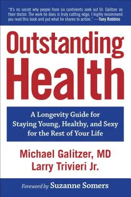 Sănătate excepțională: Un ghid de longevitate pentru a rămâne tânăr, sănătos și sexy pentru tot restul vieții - Outstanding Health: A Longevity Guide for Staying Young, Healthy, and Sexy for the Rest of Your Life