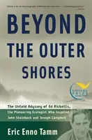 Beyond the Outer Shores: Odiseea neștiută a lui Ed Ricketts, ecologistul pionier care i-a inspirat pe John Steinbeck și Joseph Campbell - Beyond the Outer Shores: The Untold Odyssey of Ed Ricketts, the Pioneering Ecologist Who Inspired John Steinbeck and Joseph Campbell