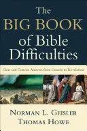 Marea carte a dificultăților biblice: Răspunsuri clare și concise de la Geneză la Apocalipsă - The Big Book of Bible Difficulties: Clear and Concise Answers from Genesis to Revelation