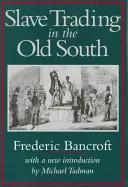Comerțul cu sclavi în Vechiul Sud - Slave Trading in the Old South